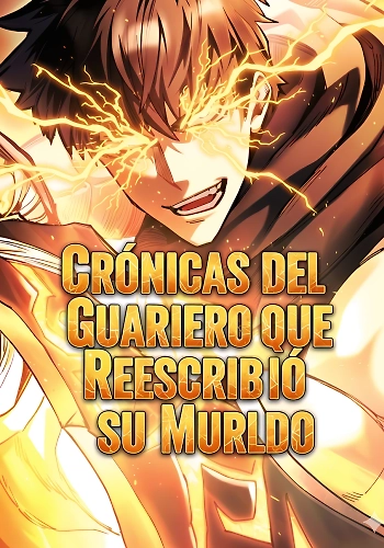 Crónicas del Guerrero que Reescribió su Mundo