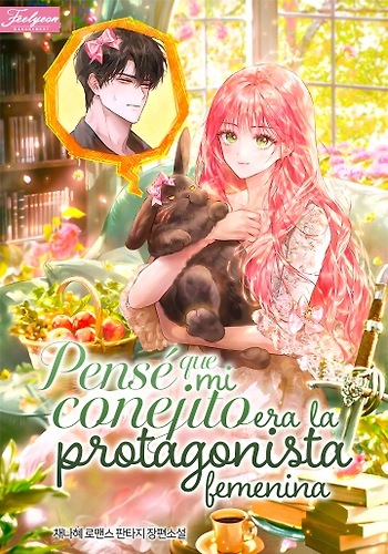 Pensé Que Mi Conejito Era La Protagonista Femenina - Novela